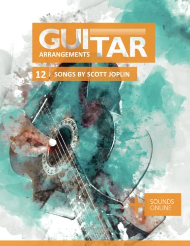 Guitar Arrangements - 12 Songs by Scott Joplin: + Sounds online Guitar Arrangements - 12 Songs by Scott Joplin: + Sounds online von Independently published