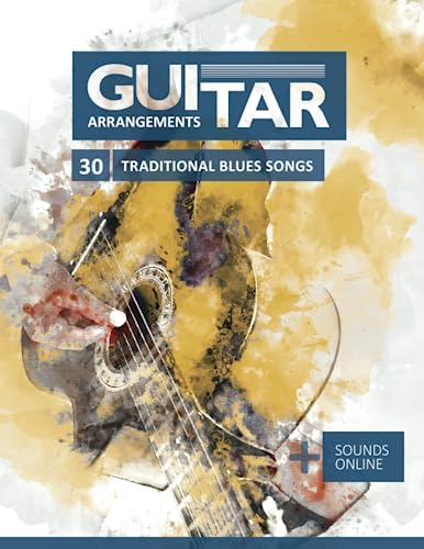 Guitar Arrangements - 30 traditional Blues songs: + Sounds online Guitar Arrangements - 30 traditional Blues songs: + Sounds online von Independently published
