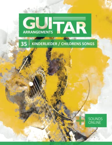 Guitar Arrangements - 35 Kinderlieder / Childrens Songs: + Sounds online Guitar Arrangements - 35 Kinderlieder / Childrens Songs: + Sounds online von Independently published