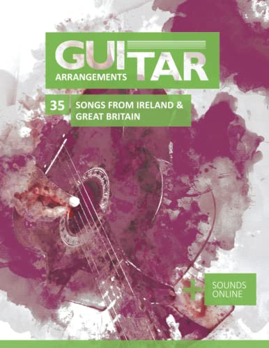 Guitar Arrangements - 35 Songs from Ireland & Great Britain: + Sounds online Guitar Arrangements - 35 Songs from Ireland & Great Britain: + Sounds online von Independently published