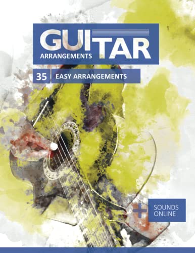 Guitar Arrangements - 35 easy arrangements: + Sounds online Guitar Arrangements - 35 easy arrangements: + Sounds online
