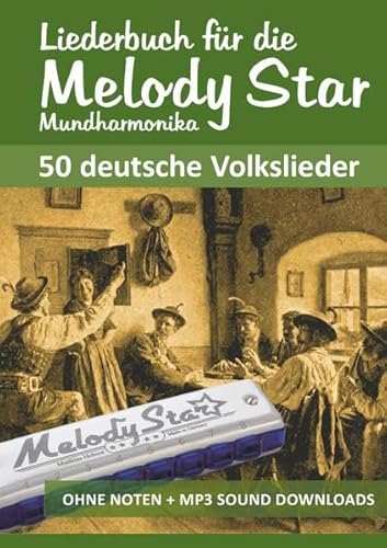 Harmonica Songbooks / Liederbuch für die Melody Star Mundharmonika - 50 deutsche Volkslieder: Ohne Noten - Spielen nach Zahlen + MP3-Sounds Harmonica Songbooks / Liederbuch für die Melody Star Mundharmonika - 50 deutsche Volkslieder: Ohne Noten - Spielen nach Zahlen + MP3-Sounds
