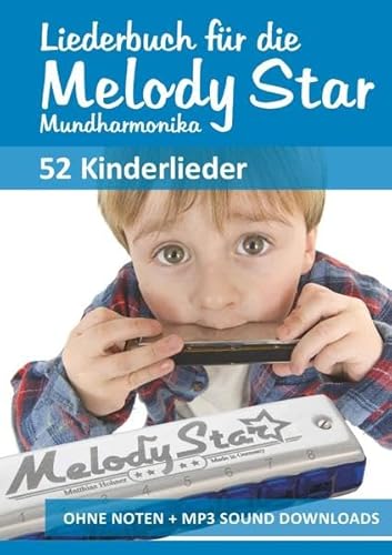 Harmonica Songbooks / Liederbuch für die Melody Star Mundharmonika - 52 Kinderlieder: Ohne Noten + MP3-Sound Downloads Harmonica Songbooks / Liederbuch für die Melody Star Mundharmonika - 52 Kinderlieder: Ohne Noten + MP3-Sound Downloads