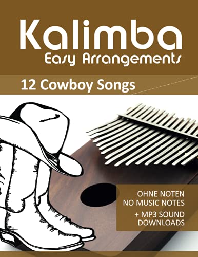 Kalimba Easy Arrangements - 12 Cowboy Songs - Ohne Noten - No Music Notes + MP3 Sound Downloads Kalimba Easy Arrangements - 12 Cowboy Songs - Ohne Noten - No Music Notes + MP3 Sound Downloads von Independently published
