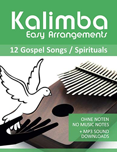 Kalimba Easy Arrangements - 12 Gospel Songs / Spirituals: Ohne Noten - No Music Notes + MP3-Sound Downloads Kalimba Easy Arrangements - 12 Gospel Songs / Spirituals: Ohne Noten - No Music Notes + MP3-Sound Downloads von Independently published