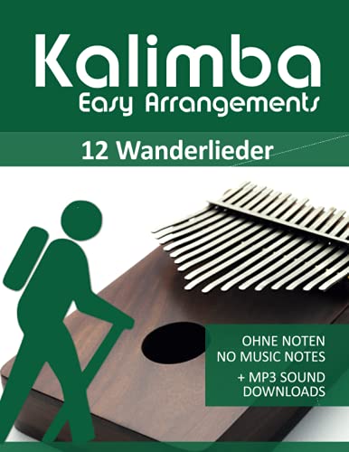 Kalimba Easy Arrangements - 12 Wanderlieder - Ohne Noten - No Music Notes + MP3 Sound Downloads Kalimba Easy Arrangements - 12 Wanderlieder - Ohne Noten - No Music Notes + MP3 Sound Downloads