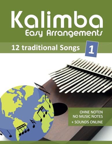 Kalimba Easy Arrangements - 12 traditional Songs - 1: Ohne Noten - no music notes + Sounds Online (Kalimba Songbooks) von Independently published