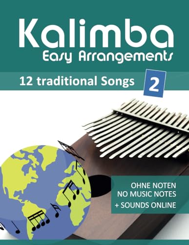 Kalimba Easy Arrangements - 12 traditional Songs - 2: Ohne Noten - no music notes + Sounds Online (Kalimba Songbooks) von Independently published