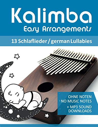 Kalimba Easy Arrangements - 13 Schlaflieder / german Lullabies: Ohne Noten - No Music Notes + MP3-Sound Downloads (Kalimba Songbooks) von Independently published