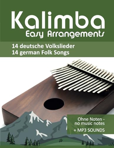 Kalimba Easy Arrangements - 14 deutsche Volkslieder / german Folk Songs: Ohne Noten / no music notes + MP3-Sounds (Kalimba Songbooks) von Independently published