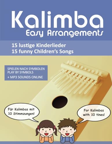 Kalimba Easy Arrangements - 15 lustige Kinderlieder - 15 funny Children's Songs: Spielen nach Symbolen - play by symbols + MP3 Sounds Online - für ... Kalimbas with 10 tines (Kalimba Songbooks)