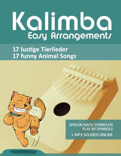 Kalimba Easy Arrangements - 17 lustige Tierlieder - 17 funny Animal Songs: Spielen nach Symbolen - play by symbols + MP3 Sounds Online (Kalimba Songbooks)