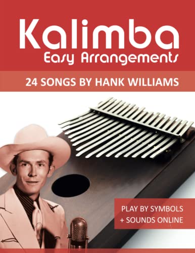 Kalimba Easy Arrangements - 24 Songs by Hank Williams: Play by Symbols + Sounds Online (Kalimba Songbooks) Kalimba Easy Arrangements - 24 Songs by Hank Williams: Play by Symbols + Sounds Online (Kalimba Songbooks) von Independently published