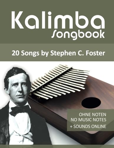 Kalimba Songbook - 20 Songs by Stephen C. Foster: Ohne Noten - No Music Notes + Sounds online (Kalimba Songbooks)