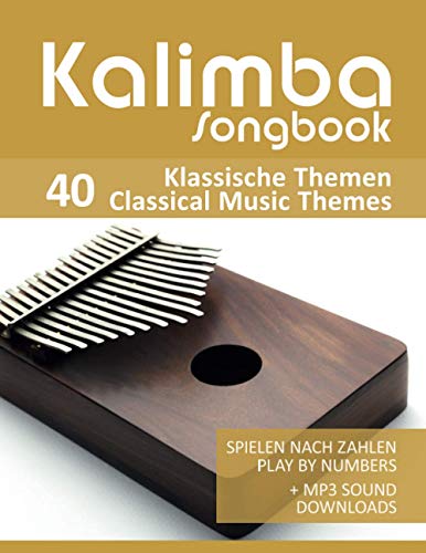 Kalimba Songbook - 40 Klassische Themen / Classical Music Themes: Spielen nach Zahlen - play by numbers + MP3 Sound downloads Kalimba Songbook - 40 Klassische Themen / Classical Music Themes: Spielen nach Zahlen - play by numbers + MP3 Sound downloads von Independently published