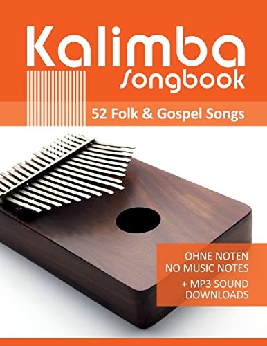 Kalimba Songbook - 52 Folk & Gospel Songs: Ohne Noten - no music notes + MP3-Sound Downloads (Kalimba Songbooks) von Independently published