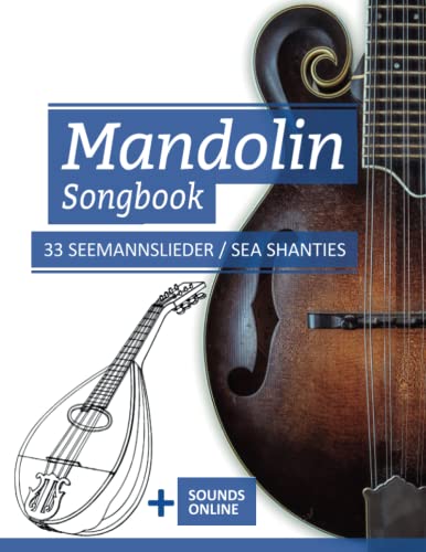 Mandolin Songbook - 33 Seemannslieder / Sea Shanties: + Sounds online (Mandolin Songbooks, Band 1) von Independently published