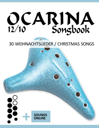 Ocarina 12/10 Songbook - 30 Weihnachtslieder / Christmas Songs: + Sounds online (Okarina Songbooks) von Independently published