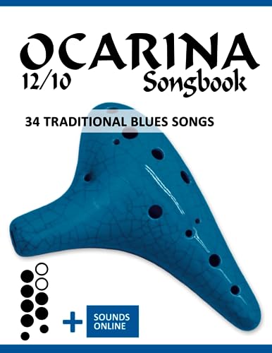 Ocarina 12/10 Songbook - 34 traditional Blues Songs: + Sounds online (Okarina Songbooks)