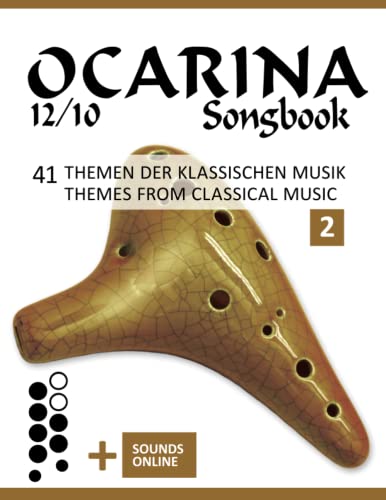 Ocarina 12/10 Songbook - 41 Themen der klassischen Musik / Themes from Classical Music - 2: + Sounds online (Okarina Songbooks) von Independently published