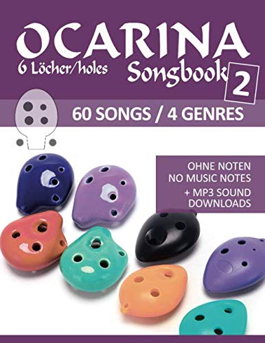 Ocarina Songbook 2 - 6 Löcher/holes - 60 Songs / 4 Genres: Ohne Noten - no music notes + MP3-Sound downloads (Ocarina Songbooks, Band 5) von Independently published