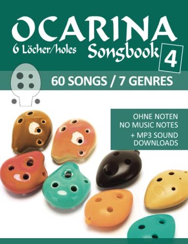 Ocarina Songbook 4 - 6 Löcher/holes - 60 Songs / 7 Genres: Ohne Noten - no music notes + MP3-Sound downloads (Okarina Songbooks) von Independently published