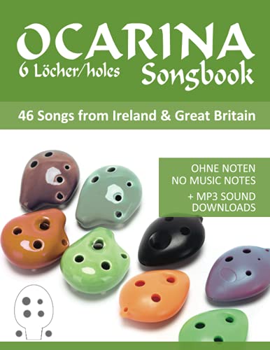 Ocarina Songbook 6 Löcher/holes - 46 Songs from Ireland & Great Britain: Ohne Noten - no music notes + MP3-Sound downloads Ocarina Songbook 6 Löcher/holes - 46 Songs from Ireland & Great Britain: Ohne Noten - no music notes + MP3-Sound downloads von Independently published