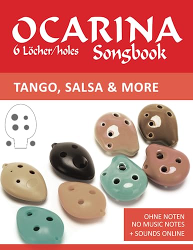 Ocarina Songbook - 6 Löcher/holes - Tango, Salsa & more: Ohne Noten - no music notes + Sounds online (Okarina Songbooks) von Independently published