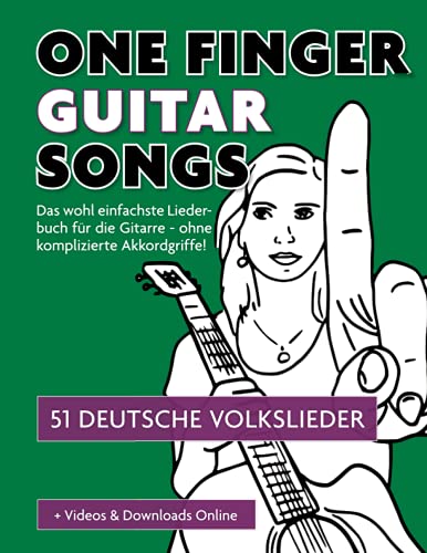 One Finger Guitar Songs - 51 deutsche Volkslieder + Videos & Downloads Online: Das wohl einfachste Liederbuch für die Gitarre - ohne komplizierte Akkordgriffe! One Finger Guitar Songs - 51 deutsche Volkslieder + Videos & Downloads Online: Das wohl einfachste Liederbuch für die Gitarre - ohne komplizierte Akkordgriffe! von Independently published