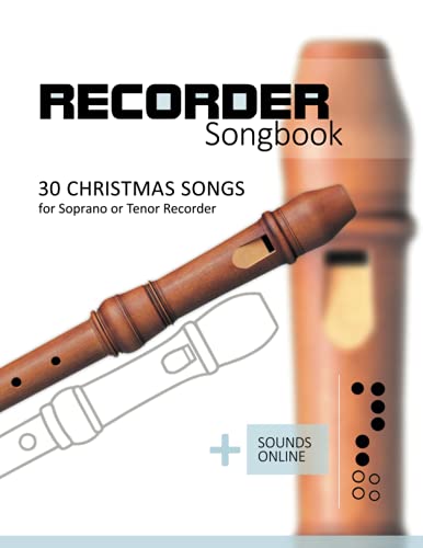Recorder Songbook - 30 Christmas songs: for the Soprano or Tenor Recorder + Sounds Online Recorder Songbook - 30 Christmas songs: for the Soprano or Tenor Recorder + Sounds Online von Independently published