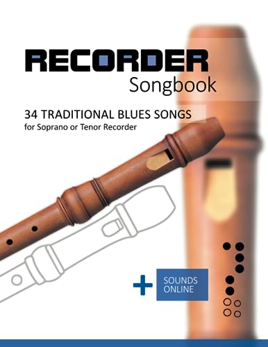 Recorder Songbook - 34 traditional Blues Songs for Soprano or Tenor Recorder: + Sounds Online Recorder Songbook - 34 traditional Blues Songs for Soprano or Tenor Recorder: + Sounds Online von Independently published