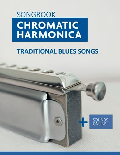 Songbook Chromatic Harmonica - traditional Blues Songs: + Sounds Online (Songbooks for the Chromatic Harmonica) von Independently published