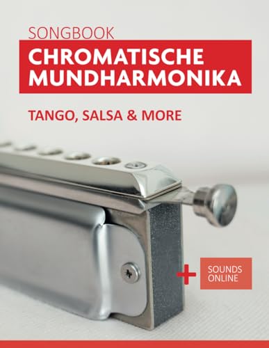 Songbook Chromatische Mundharmonika - Tango, Salsa & more: + Sounds online (Liederbücher für die chromatische Mundharmonika) von Independently published