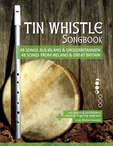 Tin Whistle Songbook - 48 Songs aus Irland & Großbritannien / 48 songs from Ireland & Great Britain: mit Noten & Griffbildern / notes & fingering ... Penny Whistle / Pocket Whistle / Low Whistle) Tin Whistle Songbook - 48 Songs aus Irland & Großbritannien / 48 songs from Ireland & Great Britain: mit Noten & Griffbildern / notes & fingering ... Penny Whistle / Pocket Whistle / Low Whistle) von Independently published