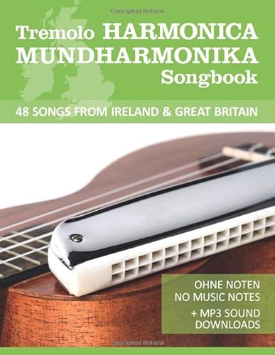 Tremolo Harmonica / Mundharmonika Songbook - 48 Songs from Ireland & Great Britain: Ohne Noten - no music notes + MP3-Sound Downloads (Tremolo Harmonica / Mundharmonica, Band 7) von Independently published