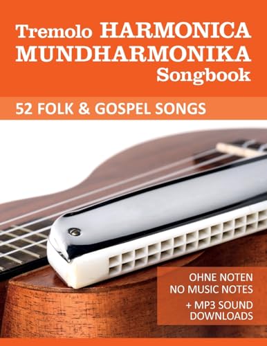 Tremolo Harmonica Mundharmonika Songbook - 52 Folk & Gospel Songs: Ohne Noten - No Music Notes + MP3 Sound Downloads (Tremolo Harmonica / Mundharmonica, Band 4) von Independently Published