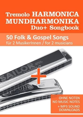 Tremolo Mundharmonika / Harmonica Duo+ Songbook - 50 Folk & Gospel Songs für 2 MusikerInnen / for 2 musicians: Ohne Noten - No Music Notes + MP3 Sound downloads Tremolo Mundharmonika / Harmonica Duo+ Songbook - 50 Folk & Gospel Songs für 2 MusikerInnen / for 2 musicians: Ohne Noten - No Music Notes + MP3 Sound downloads