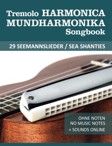 Tremolo Mundharmonika / Harmonica Songbook - 29 Seemannslieder / Sea Shanties: Ohne Noten - No Music Notes + Sounds online (Tremolo Harmonica / Mundharmonica, Band 1) Tremolo Mundharmonika / Harmonica Songbook - 29 Seemannslieder / Sea Shanties: Ohne Noten - No Music Notes + Sounds online (Tremolo Harmonica / Mundharmonica, Band 1)