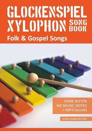 Xylophon Songbook / Glockenspiel Xylophon Songbook - Folk und Gospel Songs: Ohne Noten + MP3-Sounds Xylophon Songbook / Glockenspiel Xylophon Songbook - Folk und Gospel Songs: Ohne Noten + MP3-Sounds