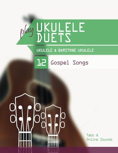 play Ukulele Duets - Ukulele & Baritone Ukulele - 12 Gospel Songs: Tabs + Online Sounds play Ukulele Duets - Ukulele & Baritone Ukulele - 12 Gospel Songs: Tabs + Online Sounds von Independently published