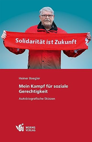 Mein Kampf für soziale Gerechtigkeit: Autobiografische Skizzen von Worms Verlag