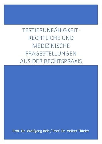 Testierfähigkeit: medizinische und rechtliche Fragestellungen aus der Rechtspraxis von epubli