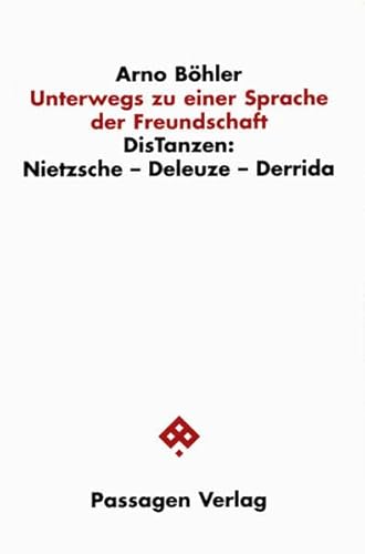 Unterwegs zu einer Sprache der Freundschaft: DisTanzen: Nietzsche - Deleuze - Derrida