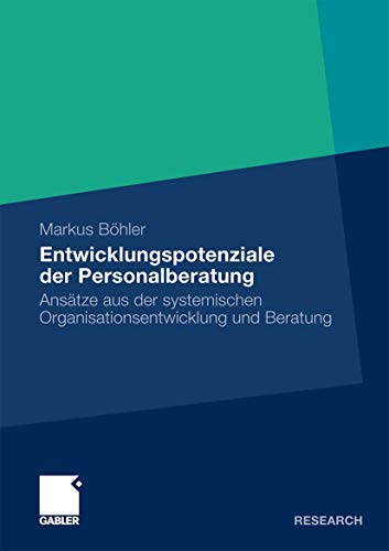 Entwicklungspotenziale der Personalberatung: Ansätze aus der systemischen Organisationsentwicklung und Beratung von Gabler Verlag