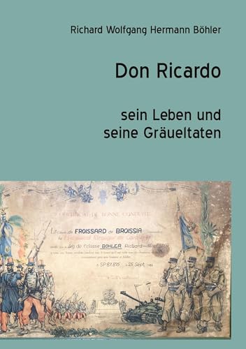 Don Ricardo: sein Leben und seine Gräueltaten von BoD – Books on Demand