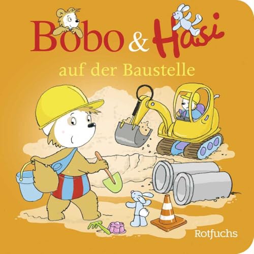 Bobo & Hasi auf der Baustelle: Pappbilderbuch ab 12 Monaten (Bobo Siebenschläfer: Bobo & Hasi Pappbilderbücher ab 12 Monate, Band 4) von rotfuchs