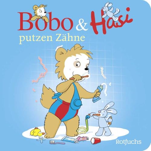 Bobo & Hasi putzen Zähne: Pappbilderbuch übers Zähne putzen für Babys und Kleinkinder (Bobo Siebenschläfer: Bobo & Hasi Pappbilderbücher ab 12 Monate, Band 12) von Rotfuchs