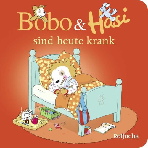 Bobo & Hasi sind heute krank: Gesund werden mit Bobo Siebenschläfer | Pappbilderbuch für Kinder 2 Jahre (Bobo Siebenschläfer: Bobo & Hasi Pappbilderbücher ab 12 Monate, Band 5)