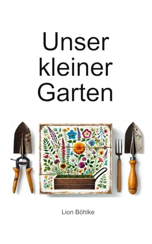 Unser kleiner Garten von Independently published