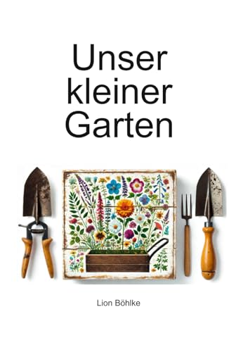 Unser kleiner Garten von Independently published
